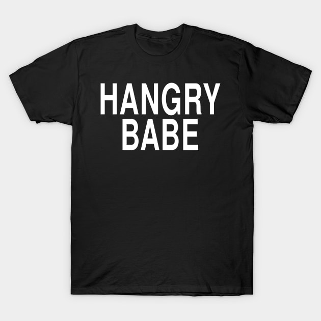 Hangry Babe: Funny Hungry Girl Foodie Gift T-Shirt by Tessa McSorley